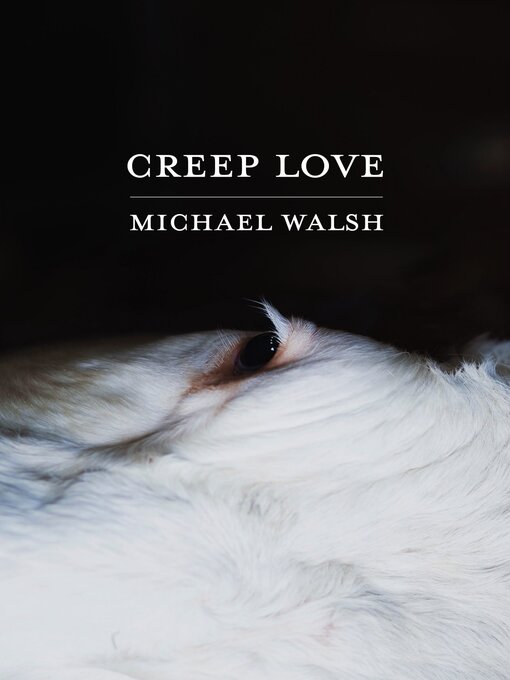Title details for Creep Love by Michael Walsh - Available